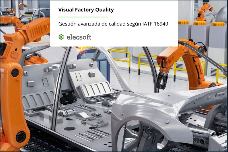 Imagen de una línea de ensamblaje automatizada en una fábrica, donde varios brazos robóticos de color naranja trabajan sobre la estructura metálica sin pintar de la carrocería de un automóvil. En la parte superior aparece un cuadro blanco con el título “Visual Factory Quality”, el subtítulo “Gestión avanzada de calidad según IATF 16949” y el logotipo de Elecsoft.