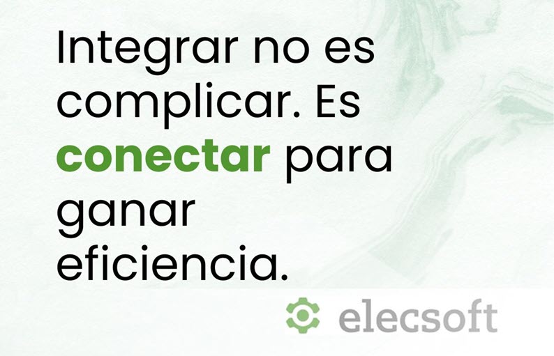 Integrar no es complicar. Es conectar para ganar eficiencia