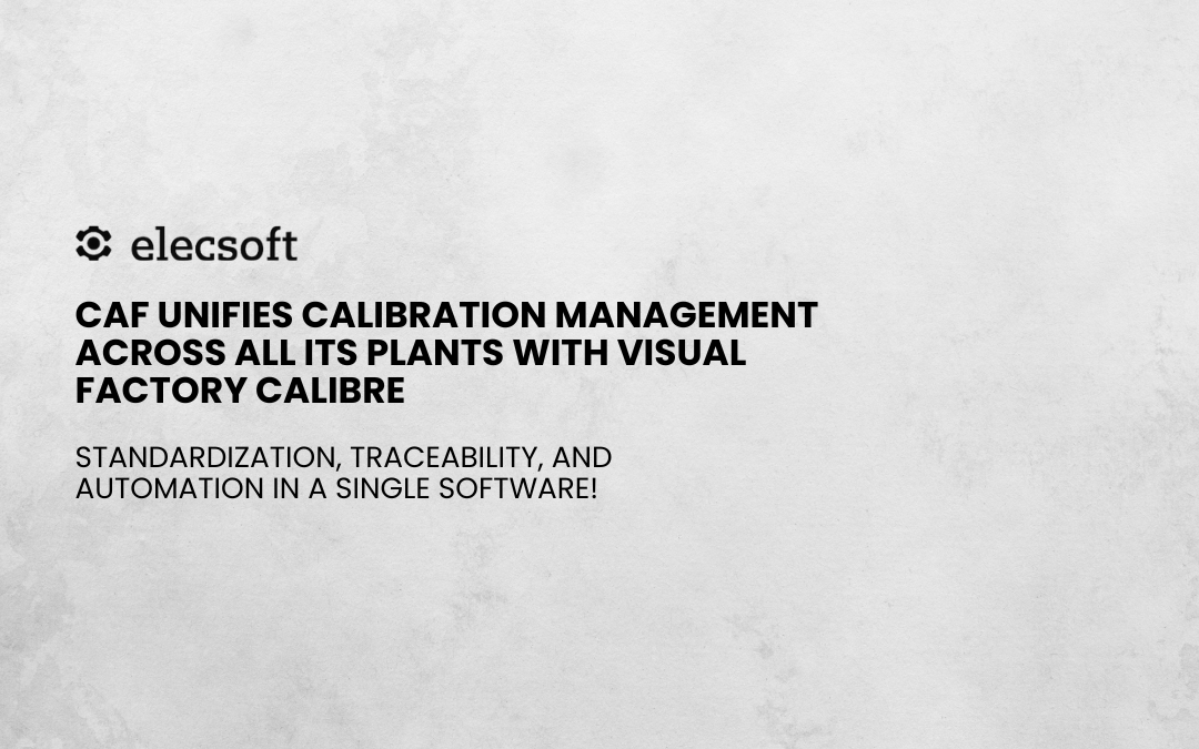 CAF unifies calibration management across all its plants with Visual Factory Calibre