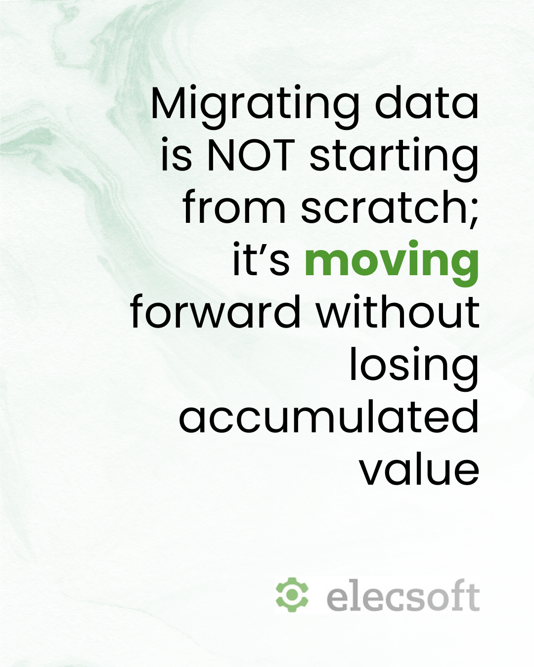 Migrating data is NOT starting from scratch, it’s moving forward without losing accumulated value