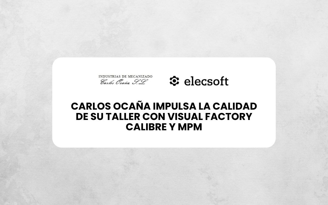 Carlos Ocaña impulsa la calidad de su taller con Visual Factory Calibre y MPM